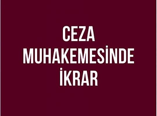 Ceza Muhakemesinde İkrar